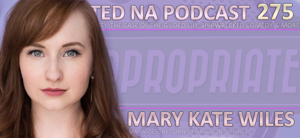 Rated NA 275: Mary Kate Wiles And The Case Of The Gilded Lily
