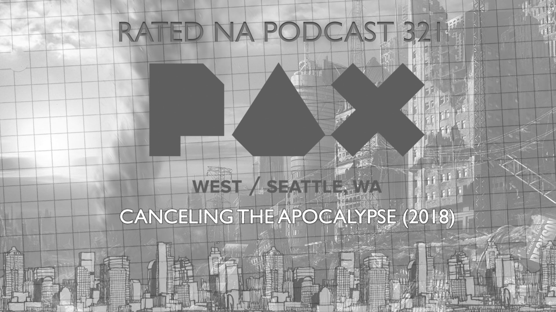 Rated NA 321: PAX West 2018 (Part 3) Cancelling The Apocalypse: The World Is Totally On Fire!