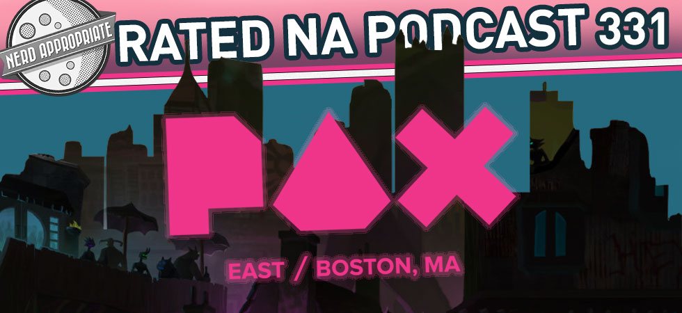 Rated NA 331: PAX East (Part One)