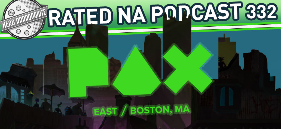 Rated NA 332: PAX East (Part 2)